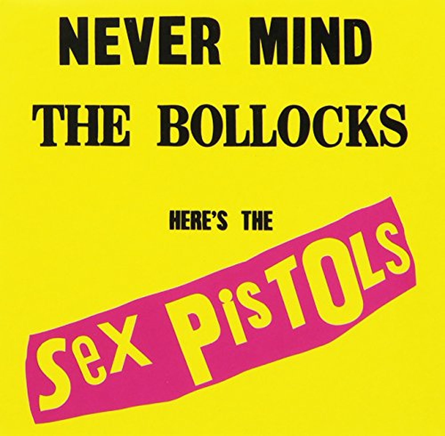 The Sex Pistols, Never Mind the Bollocks Here’s the Sex (1977)