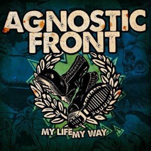 Agnostic Front - My Life My Way