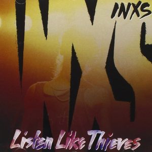 INXS - Listen Like Thieves