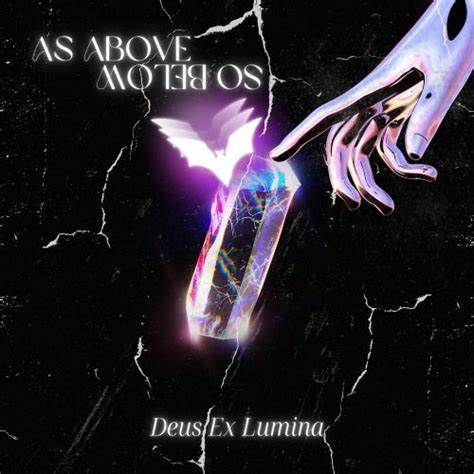 Deus Ex Lumina – As Above So Below
