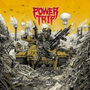 Power Trip - Opening Fire : 2008 - 2014