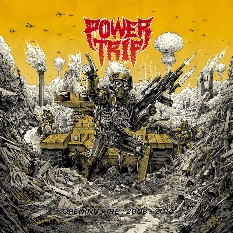 Power Trip – Opening Fire : 2008 – 2014
